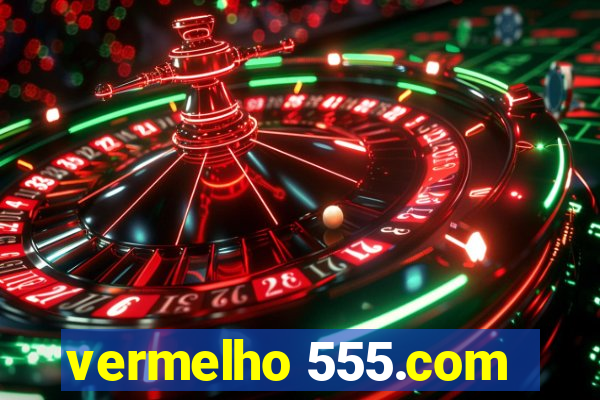 vermelho 555.com